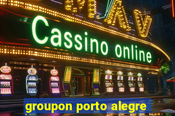 groupon porto alegre